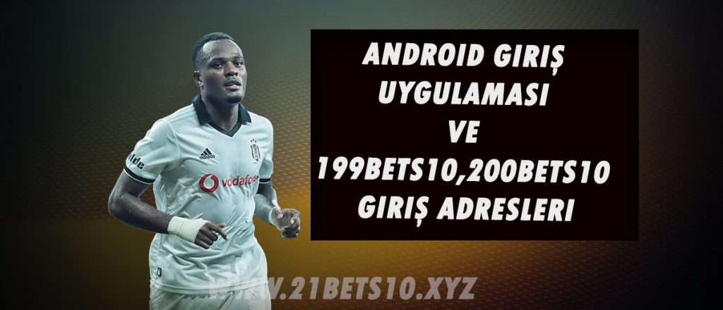 Android Giriş Uygulaması ve 199Bets10,200Bets10 Giriş Adresleri